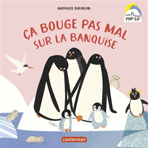 Ca bouge pas mal sur la banquise - Mathilde Bourgon