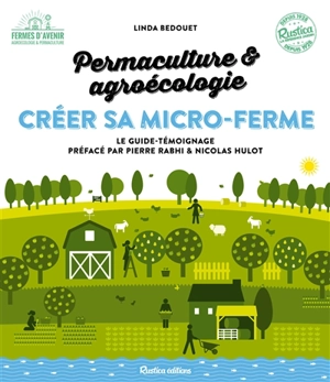 Permaculture & agroécologie : créer sa micro-ferme : le guide-témoignage - Linda Bedouet