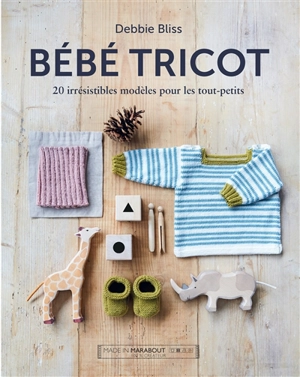 Bébé tricot : 20 irrésistibles modèles pour les tout-petits - Debbie Bliss