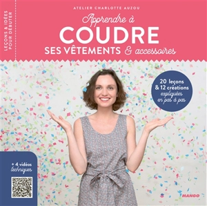 Apprendre à coudre ses vêtements & accessoires : 20 leçons & 12 créations expliquées en pas à pas - Atelier Charlotte Auzou