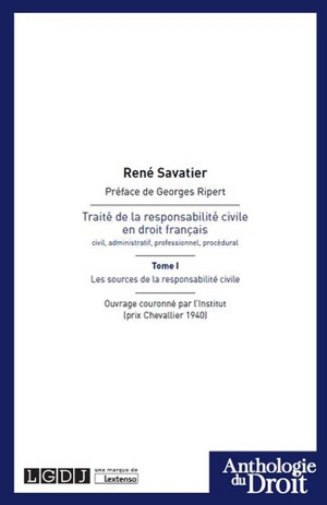 Traité de la responsabilité civile en droit français : civil, administratif, professionnel, procédural. Vol. 1. Les sources de la responsabilté civile - René Savatier