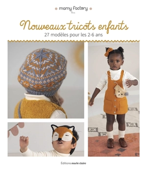 Nouveaux tricots enfants : 27 modèles pour les 2-6 ans - Mamy factory