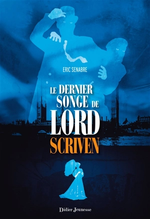 Le dernier songe de lord Scriven - Eric Senabre