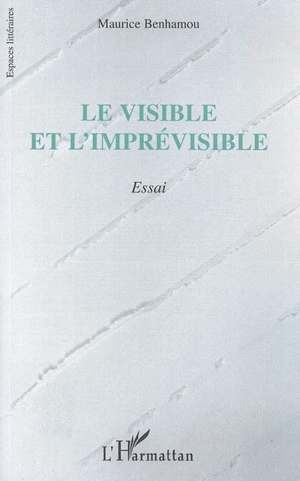 Le visible et l'imprévisible - Maurice Benhamou