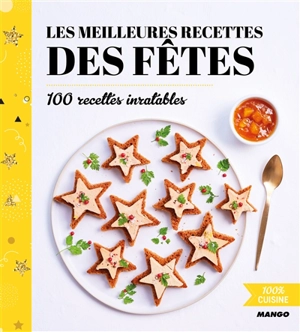 Les meilleures recettes des fêtes : 100 recettes inratables - Franck Schmitt