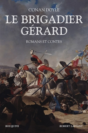 Le brigadier Gérard : romans et contes - Arthur Conan Doyle