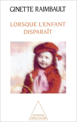 Lorsque l'enfant disparaît - Ginette Raimbault