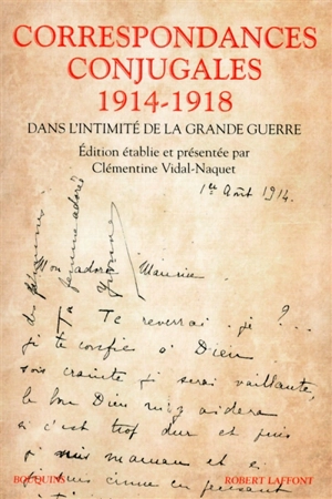 Correspondances conjugales 1914-1918 : dans l'intimité de la Grande Guerre