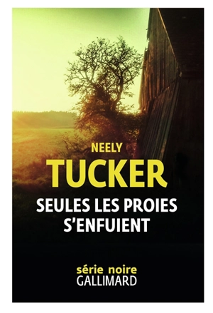 Seules les proies s'enfuient - Neely Tucker