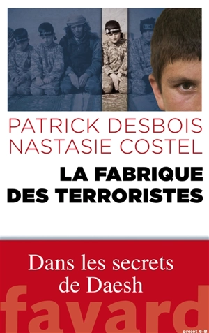La fabrique des terroristes : dans les secrets de Daesh - Patrick Desbois