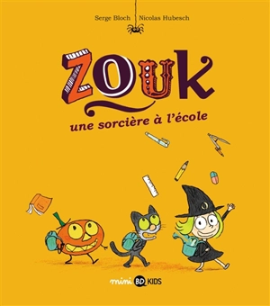 Zouk. Vol. 3. Une sorcière à l'école - Serge Bloch