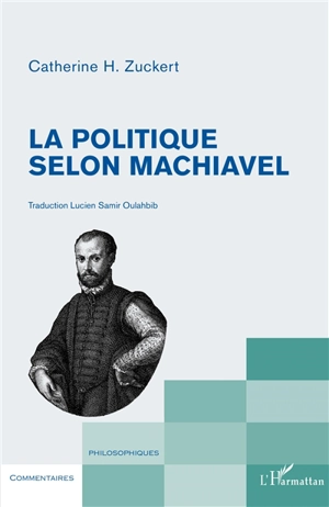 La politique selon Machiavel - Catherine H. Zuckert