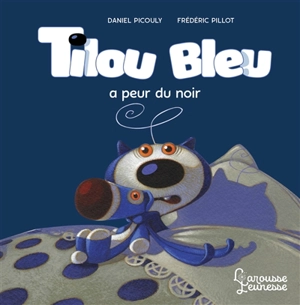 Tilou Bleu. Tilou Bleu a peur du noir - Daniel Picouly