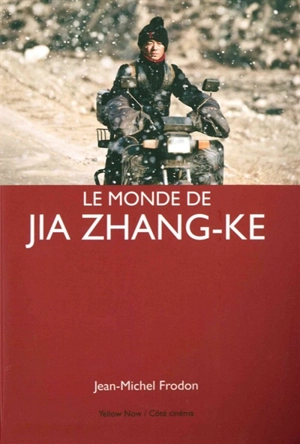 Le monde de Jia Zhang-Ke - Jean-Michel Frodon