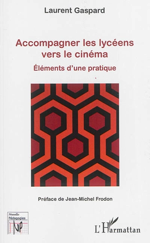 Accompagner les lycéens vers le cinéma : éléments d'une pratique - Laurent Gaspard