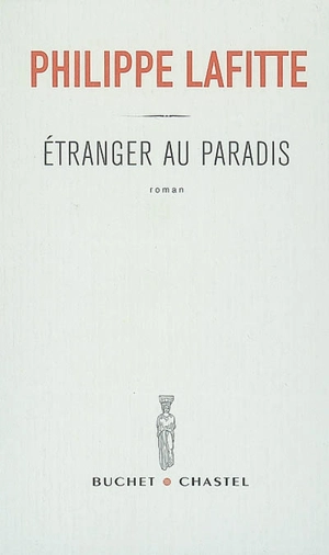 Etranger au paradis - Philippe Lafitte