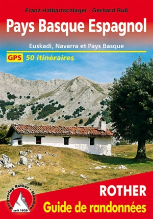 Pays basque espagnol : Euskadi, Navarra et Pays basque français : 50 itinéraires - Franz Halbartschlager