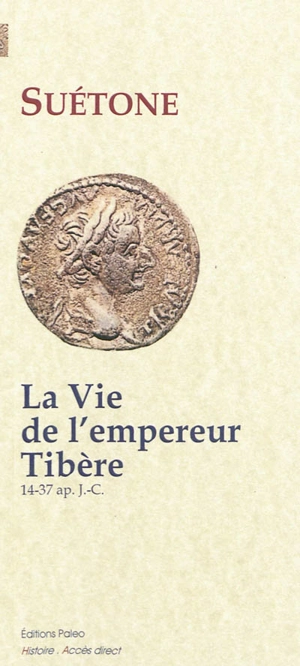 La vie de l'empereur Tibère : 14-37 apr. J.-C. - Suétone