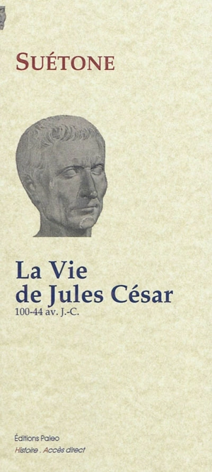 La vie de Jules César : 100-44 av. J.-C. - Suétone