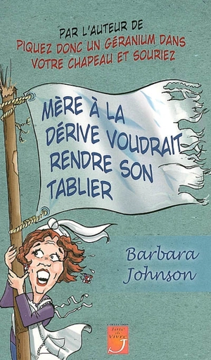 Mère à la dérive voudrait rendre son tablier - Barbara Johnson