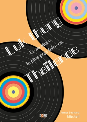 Luk thung : la musique la plus populaire de Thaïlande - James Leonard Mitchell