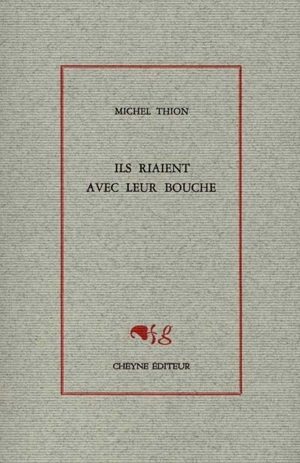 Ils riaient avec leur bouche - Michel Thion