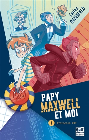 Papy, Maxwell et moi. Vol. 1. Protocole 007 - Carina Rozenfeld