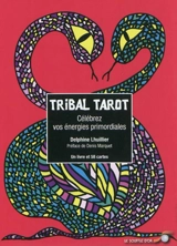 Tribal tarot : célébrez vos énergies primordiales - Delphine Lhuillier