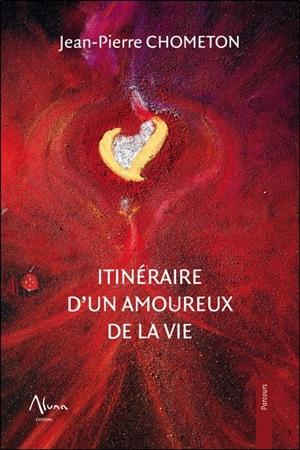 Itinéraire d'un amoureux de la vie - Jean-Pierre Chometon