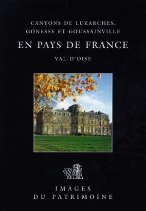 En pays de France : cantons de Luzarches, Gonesse et Goussainville, Val-d'Oise - France. Inventaire général des monuments et des richesses artistiques de la France. Commission régionale Ile-de-France