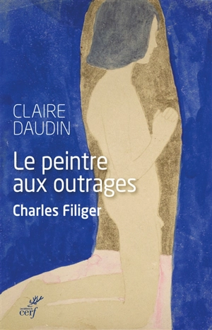 Le peintre aux outrages : Charles Filiger - Claire Daudin