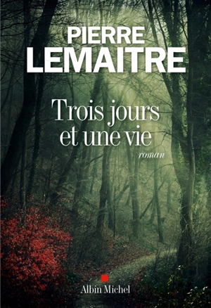 Trois jours et une vie - Pierre Lemaitre