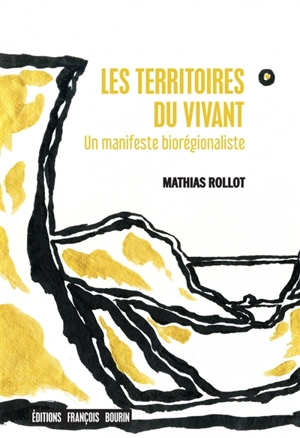 Les territoires du vivant : un manifeste biorégionaliste - Mathias Rollot