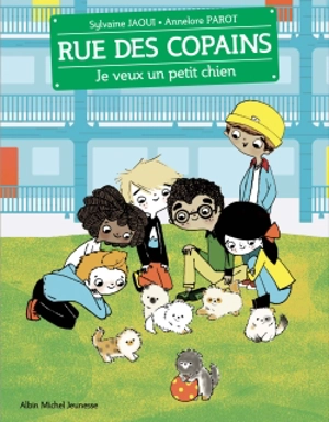 Rue des copains. Vol. 6. Je veux un petit chien - Sylvaine Jaoui