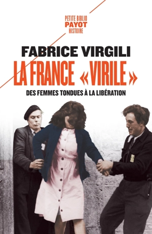 La France virile : des femmes tondues à la Libération - Fabrice Virgili