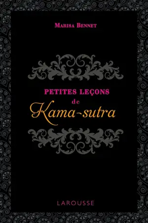 Petites leçons de kama-sutra - Marisa Bennett