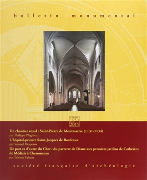 Bulletin monumental, n° 173-1. Un chantier royal : Saint-Pierre de Montmartre, 1131-1134 - Philippe Plagnieux