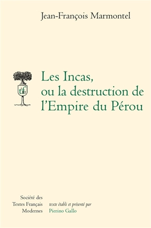 Les Incas, ou La destruction de l'Empire du Pérou - Jean-François Marmontel