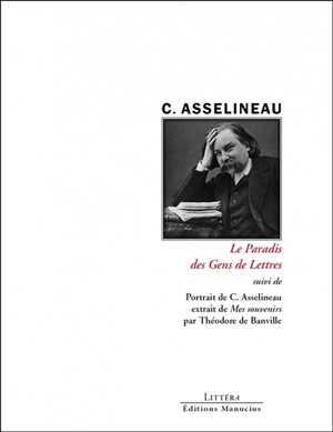 Le paradis des gens de lettres. Portrait de C. Asselineau : extrait de Mes souvenirs - Charles Asselineau