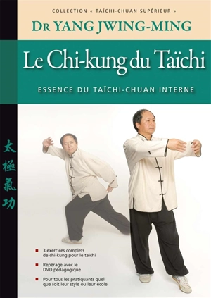 Taïchi-chuan supérieur : taijiquan. Le chi-kung du taïchi : essence du taïchi-chuan interne - Jwingming Yang