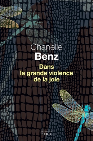 Dans la grande violence de la joie - Chanelle Benz