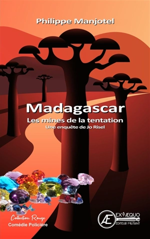 Madagascar et les mines de la tentation : une enquête de Jo Risel : comédie policière - Philippe Manjotel