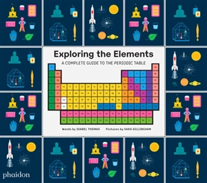 Exploring the elements : a complete guide to the periodic table - Isabel Thomas