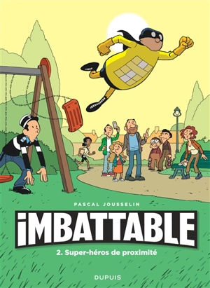 Imbattable. Vol. 2. Super-héros de proximité - Pascal Jousselin