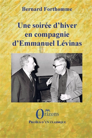 Une soirée d'hiver en compagnie d'Emmanuel Lévinas - Bernard Forthomme