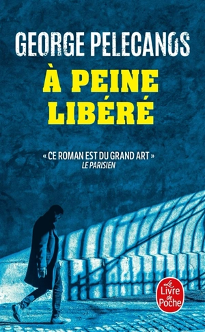 A peine libéré - George P. Pelecanos