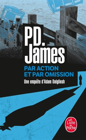 Par action et par omission : une enquête d'Adam Dalgliesh - Phyllis Dorothy James