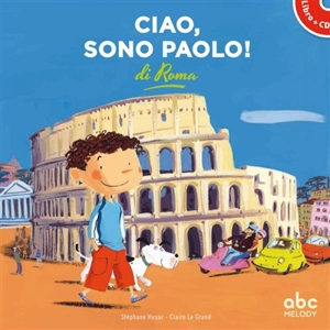 Ciao, sono Paolo ! : di Roma - Stéphane Husar