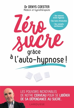 Zéro sucre grâce à l'auto-hypnose ! - Denys Coester