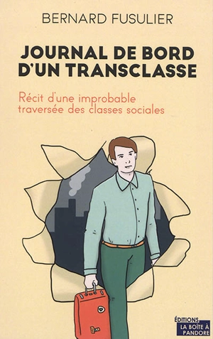 Journal de bord d'un transclasse : récit d'une improbable traversée des classes sociales - Bernard Fusulier